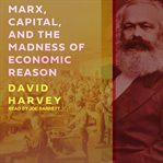 Marx, capital, and the madness of economic reason cover image