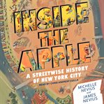 Inside the Apple : a streetwise history of New York City cover image