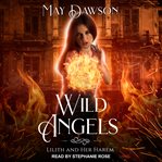 Wild angels. A Reverse Harem Paranormal Romance cover image