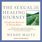 The sexual healing journey : a guide for survivors of sexual abuse cover image