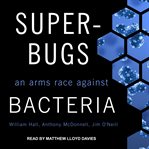 Superbugs : an arms race against bacteria cover image