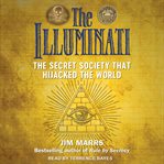 The Illuminati : the secret society that hijacked the world cover image