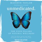 Unmedicated : the four pillars of natural wellness cover image