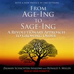 From age-ing to sage-ing : a profound new vision of growing older cover image