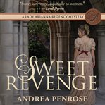 Sweet revenge : a Lady Arianna regency mystery cover image