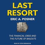 Last resort : the financial crisis and the future of bailouts cover image