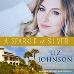 A Sparkle of Silver : Georgia Coast Romance Series, Book 1 cover image
