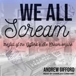 We all scream : the fall of the Gifford's Ice Cream empire cover image