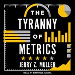 The tyranny of metrics cover image