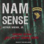 Nam-sense : surviving Vietnam with 101st Airborne Division cover image
