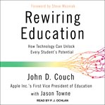 Rewiring education : how technology will help unlock every student's potential cover image