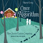 Once upon an algorithm : how stories explain computing cover image