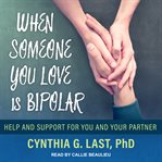 When someone you love is bipolar. Help and Support for You and Your Partner cover image