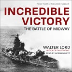 Incredible victory : the Battle of Midway cover image