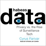 Habeas data : privacy vs. the rise of surveillance tech cover image