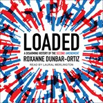 Loaded : a disarming history of the Second Amendment cover image