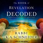 The book of revelation decoded : your guide to understanding the end times through the eyes of the Hebrew prophets cover image