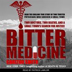 Bitter medicine : two doctors, two deaths, and a small town's search for justice cover image