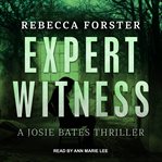 Expert witness : a Josie Bates thriller cover image
