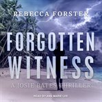 Forgotten witness : a Josie Bates thriller cover image
