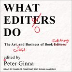 What editors do : the art, craft, and business of book editing cover image