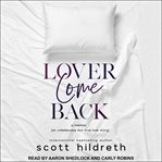 Lover come back : an unbelievable but true love story cover image