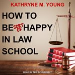 How to be sort of happy in law school cover image