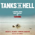 Tanks in hell : a Marine Corps tank company on Tarawa cover image