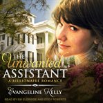 The unwanted assistant. A Clean Billionaire Romance cover image