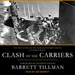 Clash of the carriers : the true story of the Marianas Turkey Shoot of World War II cover image
