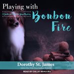 Playing with bonbon fire : a Southern chocolate shop mystery cover image