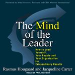 The mind of the leader : how to lead yourself, your people, and your organization for extraordinary results cover image