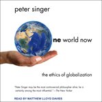 One world now : the ethics of globalization cover image