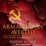 Armageddon averted : the Soviet collapse, 1970-2000 cover image