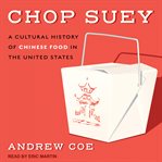 Chop suey : a cultural history of chinese food in the United States cover image