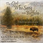 The girl who sang to the buffalo : a child, an elder, and the light from an ancient sky cover image