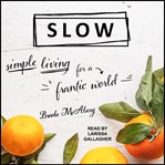Slow : simple living for a frantic world cover image