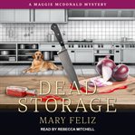 Dead storage : a Maggie McDonald mystery cover image