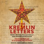 The Kremlin Letters : Stalin's wartime correspondence with Churchill and Roosevelt cover image