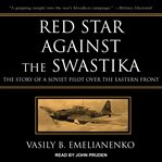 Red star against the swastika : the story of a Soviet pilot over the Eastern Front cover image