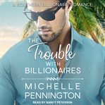 The trouble with billionaires cover image