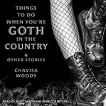 Things to do when you're goth in the country & other stories cover image