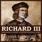 Richard III : England's most controversial king cover image
