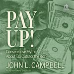Pay Up! : Conservative Myths About Tax Cuts For The Rich cover image