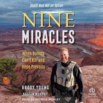 Nine Miracles : When Bullets Can't Kill and Hope Prevails cover image