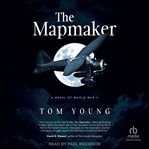 The Mapmaker : A Novel of World War II cover image