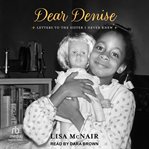 Dear Denise : Letters To The Sister I Never Knew cover image