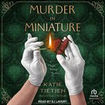 Murder in Miniature : A Maple Bishop Mystery cover image