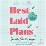 Best Laid Plans : A Simple Planning System For Living A Life That You Love cover image