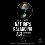 Nature's Balancing Act : How Small Quirks of Physics Makes Life Possible cover image
